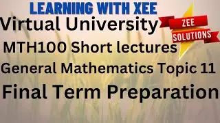 MTH100 General Mathematics Short lectures Topic(11) Final Term Preparation with Examples solution VU