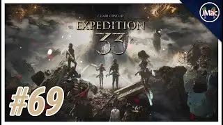 JayMac's First Playthrough Of Clair Obscure Expedition 33 [Part 69]