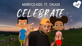 MerryGo Kids - Celebrate (Lyrics) ft. Oxlade | Songish