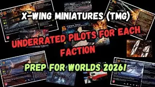 Prep for X-wing Miniatures Worlds 2026 - Underrated Pilots for each Faction!
