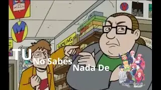 Tu no sabes nada de las quintillizas (Parodia)
