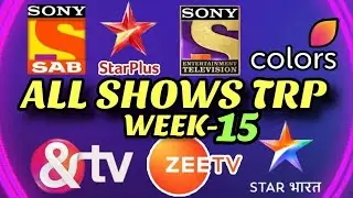 Week 15 - ALL SHOWS TRP - STAR Plus, SAB TV, Colors TV, Zee TV, Sony TV, STAR Bharat, And TV