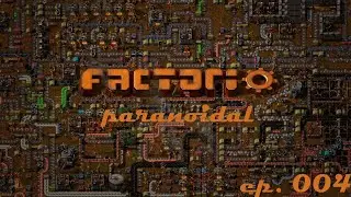 Factorio Paranoidal ep.004