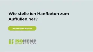 Wie stelle ich Hanfbeton zum Auff&uuml;llen her?