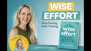 Wise Effort: The Missing Key to Growth, Happiness & Real Change | Live Life Happy Book Club