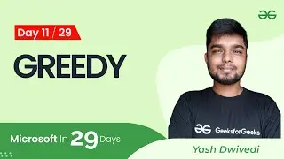 Day11 : Microsoft in 29 Days | Greedy | Yash Dwivedi