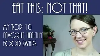 Top 10 Healthy Food Swaps - New Year, New You Series
