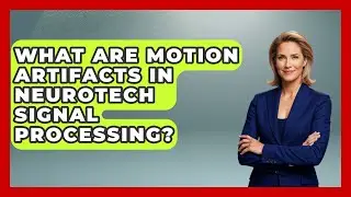 What Are Motion Artifacts In Neurotech Signal Processing? - Neurotech Insight Pro
