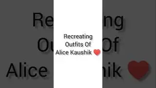 Recreating Outfits of Alice Kaushik ❤️ @AlicesWonderland1