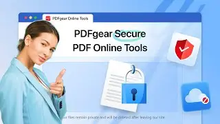 PDFgear Launches World-First Local PDF Online Tools for Privacy & Speed