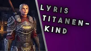 Lyris Titanenkind - The Elders Scrolls Online - Teil 5