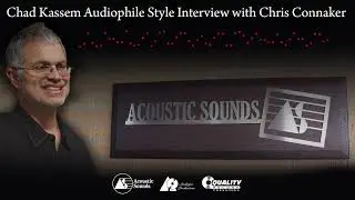 Chris Connaker Interviews Chad Kassem for the Audiophile Style Podcast Pt1