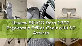 Review SIHOO Doro C300 Ergonomic Office Chair with 3D Armrests, Dynamic Lumbar Support, and Seat Dep