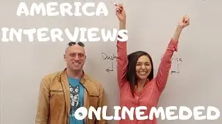 America Interviews...AN INTERNAL MEDICINE PHYSICIAN (ONLINEMEDED)!