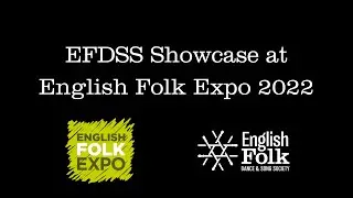 EFDSS Showcase at English Folk Expo 2022