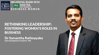 RETHINKING LEADERSHIP: FOSTERING WOMEN&rsquo;S ROLES IN BUSINESS -  Global CEO