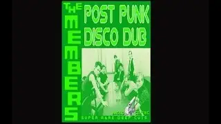 Post Punk Disco Dub  The Members