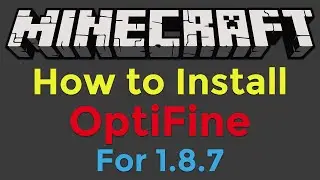 How to Install OptiFine for Minecraft 1.8.7
