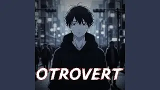 Otrovert (In The Crowd, I'm Still Alone)