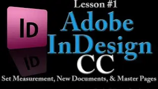 Adobe InDesign CC Series - Lesson #1 Set Measurements, New Document, Master Pages