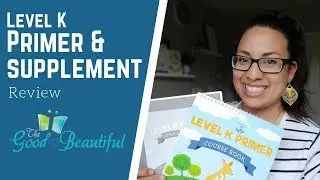 Level K Primer & Supplement Review | The Good & The Beautiful