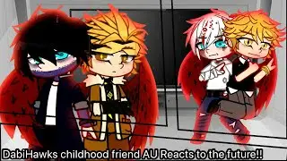 [ DabiHawks Childhood Friend AU Reacts to the Future || GCRV