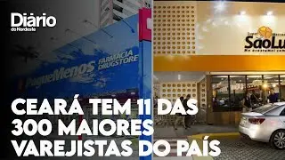 Cear&aacute; tem 11 empresas entre as 300 maiores varejistas do Pa&iacute;s; veja lista