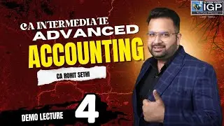 📘 CA Intermediate Advanced Accounting | Demo Lecture 4 | By CA Rohit Sethi Sir | IGP
