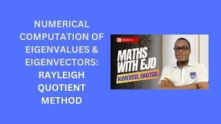 22. Rayleigh Quotient Method Computation of Eigenvalues & Eigenvectors