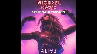 Michael Hawk - Alive (Alternate Version) Music Audio Instrumental Dance Pop