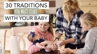 The BEST Traditions to Start with Baby (Ideas for every Holiday + Season)