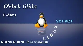 6- dars Nginx & Bind9 ni o'rnatish. Linux Server o'zbekcha. | izlan & rivojlan ♻️