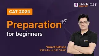 CAT 2024 | CAT Preparation for Beginners | Beginners Guide to ace CAT 2024 | BYJU'S CAT