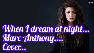 Marc Anthony - When I dream at night. 23-July-20204