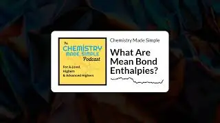 Chemistry Made Simple - What Are Mean Bond Enthalpies?