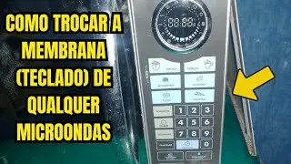 Como trocar a membrana (TECLADO) de QUALQUER Microondas