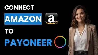 How To Connect Payoneer To Amazon (Best Method)