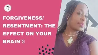 Forgiveness/ Resentment: The effect on your brain 🧠