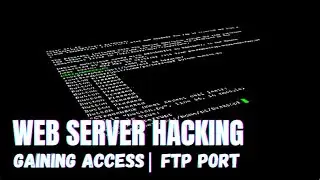 WEB HACKING | Gaining Access | FTP Port | Server Series Part 3