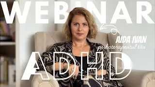 Webinar ADHD | Clinica Aida Ivan &ndash; Living Psychology - Psihoterapie & Brain Mapping