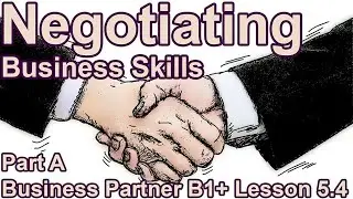 Negotiating &ndash; Business Skills &ndash; Business Partner B1+ Lesson 5.4 Part A #businesspartner #xinkensina