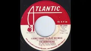 The Demotrons - I Don't Want To Play No More [1968]