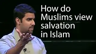 How do Muslims view salvation in Islam - Nabeel Qureshi