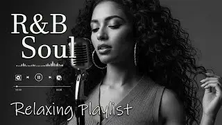 【R&B Soul】Deep Chill Playlist – Smooth Vocals & Soulful Grooves Relax • Study • Focus