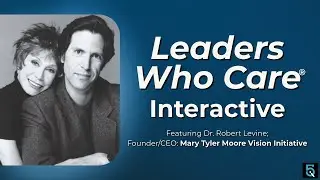 LWC Interactive (featuring Dr. Robert Levine; Founder/CEO: Mary Tyler Moore Vision Initiative)
