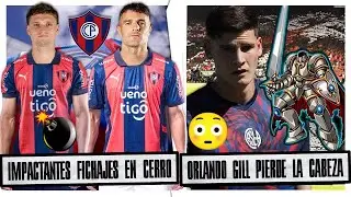 🚨 IMPACTANTES FICHAJES INTERNACIONALES EN CERRO 💣🌪️ | ORLANDO GILL PIERDE LA CABEZA 😳
