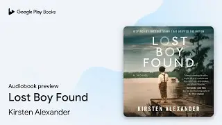 Lost Boy Found by Kirsten Alexander &middot; Audiobook preview