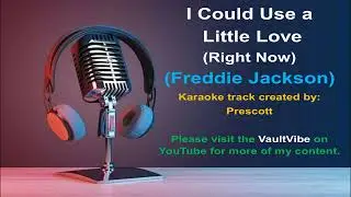 FREDDIE JACKSON - KARAOKE  -  I could use a little love right now