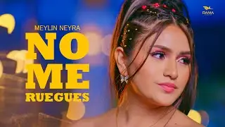 Meylin Neyra - NO ME RUEGUES (Video Oficial) RAMA Studios