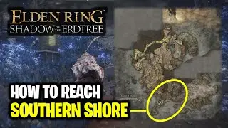 How to Reach Southern Coast - Southern Shore Map Location | Elden Ring Shadow of the Erdtree DLC